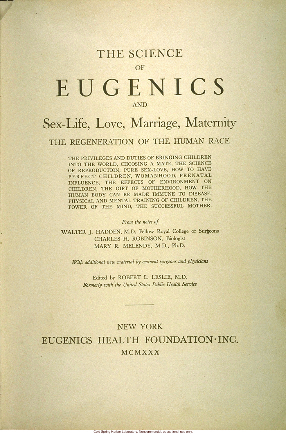 &quote;The science of eugenics and sex-life, love, marriage, maternity: the regeneration of the human race,&quote; by W.J. Hadden, C.H. Robinson, and M.R. Melendy