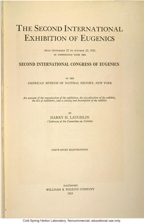 &quote;The Second International Exhibition of Eugenics, Sept. 22 -  Oct. 22, 1921 in the American Museum of Natural History, by H. Laughlin,&quote; title page