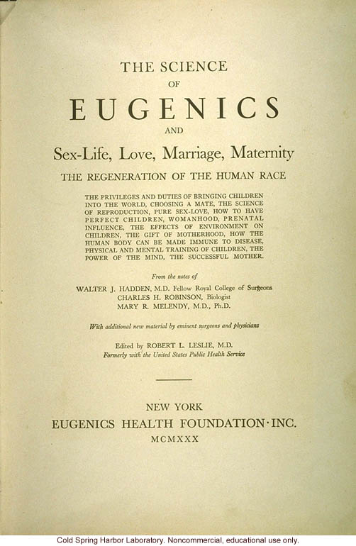 &quote;The science of eugenics and sex-life, love, marriage, maternity: the regeneration of the human race,&quote; by W.J. Hadden, C.H. Robinson, and M.R. Melendy